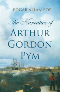Title: The Narrative of Arthur Gordon Pym, Author: Edgar Allan Poe