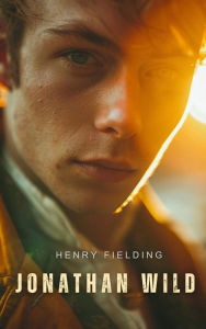 Title: Jonathan Wild, Author: Henry Fielding