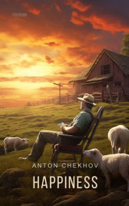 Title: Happiness, Author: Anton Chekhov