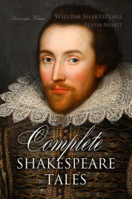 Title: Complete Shakespeare Tales, Author: William Shakespeare