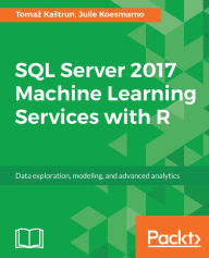 Title: SQL Server 2017 Machine Learning Services with R: Data exploration, modeling, and advanced analytics, Author: Tomaz Kastrun