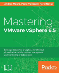 Title: Mastering VMware vSphere 6.5: Deliver great business value by adopting the virtualization platform VMware vSphere 6.5, from the design to the deployment, Author: Andrea Mauro
