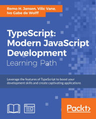 Title: TypeScript: Modern JavaScript Development, Author: Remo H. Jansen