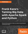 Frank Kane's Taming Big Data with Apache Spark and Python: Frank Kane's hands-on Spark training course, based on his bestselling Taming Big Data with Apache Spark and Python video, now available in a book. Understand and analyze large data sets using Spar
