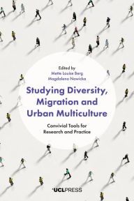 Title: Studying Diversity, Migration and Urban Multiculture: Convivial Tools for Research and Practice, Author: Mette Louise Berg