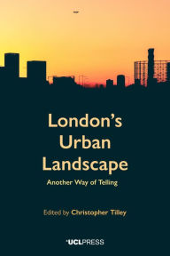 Title: London's Urban Landscape: Another Way of Telling, Author: Christopher Tilley