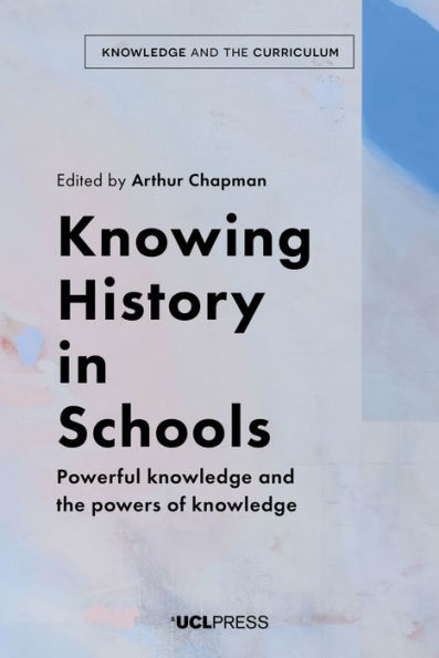 Knowing History Schools: Powerful Knowledge and the Powers of