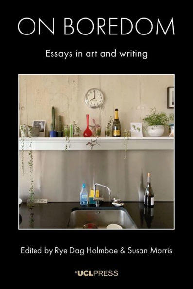 On Boredom: Essays Art and Writing