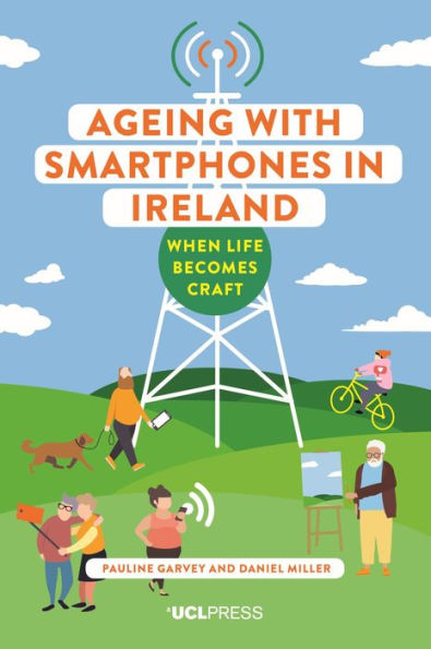 Ageing with Smartphones Ireland: When Life Becomes Craft