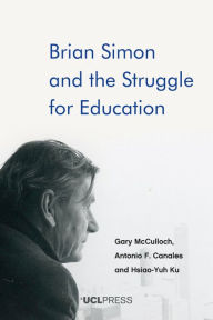 Title: Brian Simon and the Struggle for Education, Author: Gary McCulloch