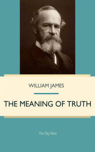 Title: The Meaning of Truth, Author: William James