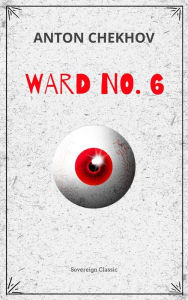 Title: Ward No. 6, Author: Anton Chekhov