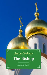 Title: The Bishop (Translated), Author: Anton Chekhov