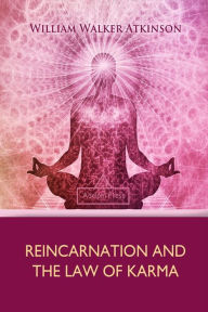 Title: Reincarnation and the Law of Karma, Author: William Walker Atkinson