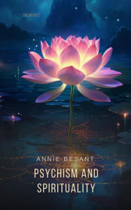 Title: Psychism and Spirituality, Author: Annie Besant