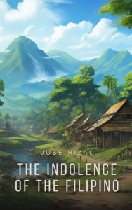 Title: The Indolence of the Filipino, Author: Jose Rizal