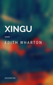 Title: Xingu, Author: Edith Wharton