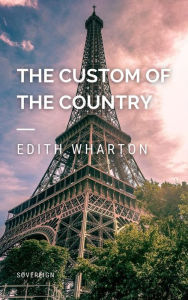 Title: The Custom of the Country, Author: Edith Wharton