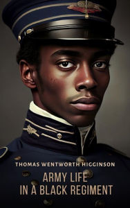 Title: Army Life in a Black Regiment, Author: Thomas Wentworth Higginson