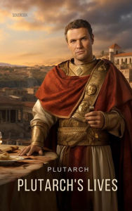 Title: Plutarch's Lives, Author: Plutarch