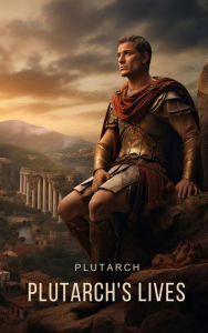 Title: Plutarch's Lives, Author: Plutarch
