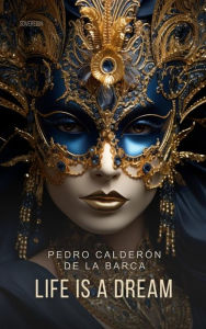 Title: Life Is a Dream, Author: Pedro Calderon de la Barca