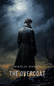 Title: The Overcoat, Author: Nikolai Gogol