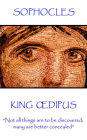 King Odipus: Not all things are to be discovered; many are better concealed