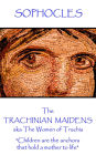 The Trachinian Maidens: aka The Women of Trachis 