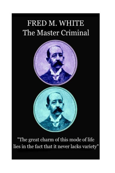 Fred M. White - The Master Criminal: 