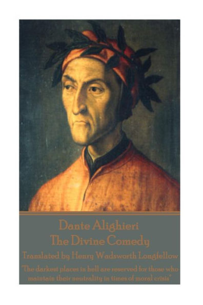 Dante Alighieri - The Divine Comedy, Translated by Henry Wadsworth Longfellow: "The darkest places in hell are reserved for those who maintain their neutrality in times of moral crisis"