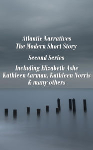 Title: Atlantic Narratives - The Modern Short Story - Second Series, Author: Elizabeth Ashe