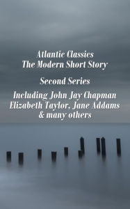 Title: Atlantic Classics - The Modern Short Story - Second Series, Author: John  Jay Chapman