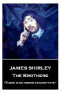 James Shirley - The Brothers: 