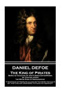 Daniel Defoe - The King of Pirates. Being an Account of the Famous Enterprises of Captain Avery, the Mock King of Madagascar: 