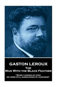Title: Gaston Leroux - The Man With the Black Feather: 