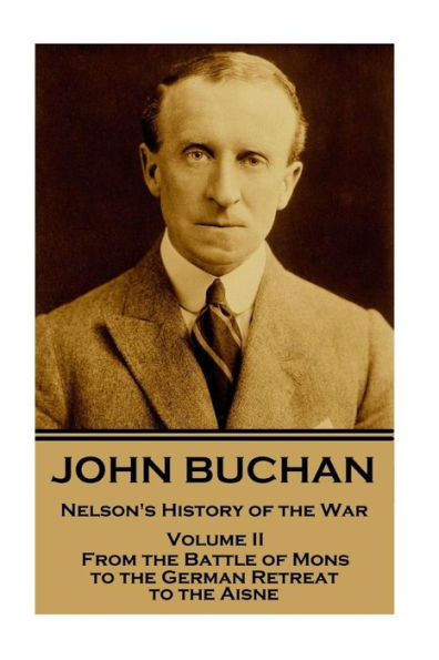 John Buchan - Nelson's History of the War - Volume II (of XXIV): From the Battle of Mons to the German Retreat to the Aisne