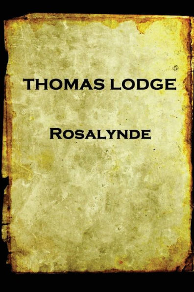 Thomas Lodge - Rosalynde: or, Euphues' Golden Legacy