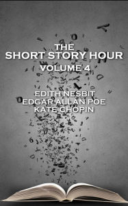 Title: The Short Story Hour - Volume 4, Author: Edith Nesbit