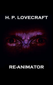 Title: Re-Animator, Author: H. P. Lovecraft