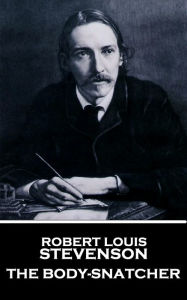 Title: The Body-Snatcher, Author: Robert Louis Stevenson