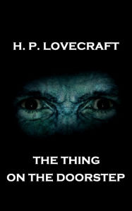 Title: The Thing on the Doorstep, Author: H. P. Lovecraft