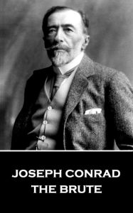 Title: The Brute, Author: Joseph Conrad