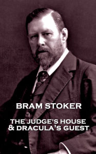 Title: The Judge's House & Dracula's Guest, Author: Bram Stoker