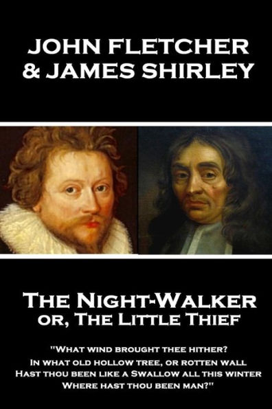 John Fletcher & James Shirley - The Night-Walker or, The Little Thief: "Since 'tis become the Title of our Play, A woman once in a Coronation may With pardon, speak the Prologue, give as free A welcome to the Theatre"