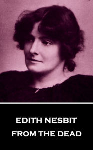 Title: From the Dead, Author: Edith Nesbit