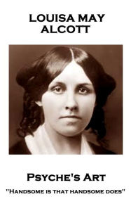 Title: Psyche's Art, Author: Louisa May Alcott