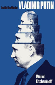 Title: Inside the Mind of Vladimir Putin, Author: Michel Eltchaninoff