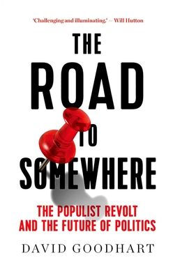 The Road to Somewhere: The Populist Revolt and the Future of Politics