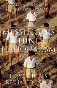 Title: Messengers of Hindu Nationalism: How the RSS Reshaped India, Author: Walter Andersen